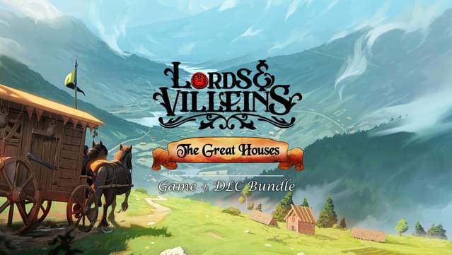 Lords and Villeins: The Great Houses Edition