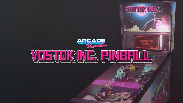 Arcade Paradise - Vostok Inc. Pinball