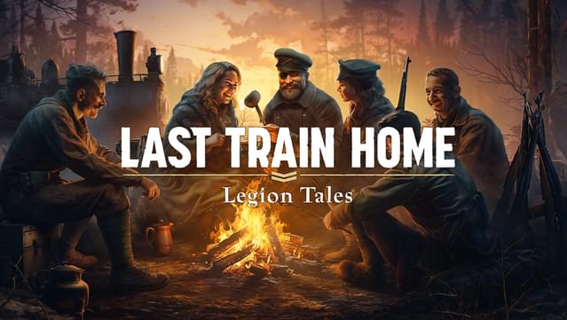 Last Train Home - Legion Tales