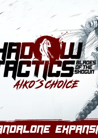 Shadow Tactics: Blades of the Shogun - Aiko's Choice cover