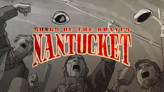 Nantucket - Songs of the Braves
