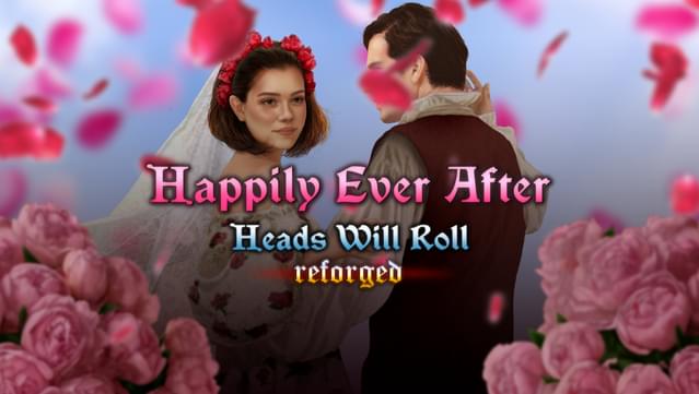 Heads Will Roll: Reforged - Happily Ever After