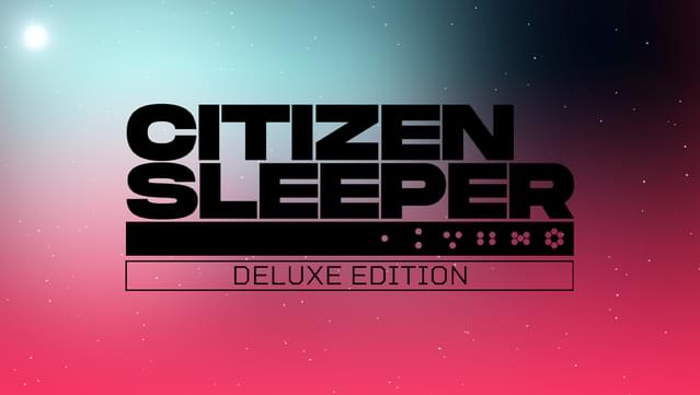 Citizen Sleeper: Deluxe Edition