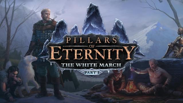 Pillars of Eternity: The White March - Part I