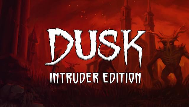 DUSK - Intruder Edition