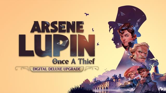 Arsene Lupin - Once a Thief - Digital Deluxe Upgrade