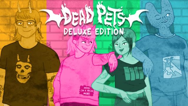 Dead Pets: A Punk Rock Slice of Life Sim - Deluxe Edition