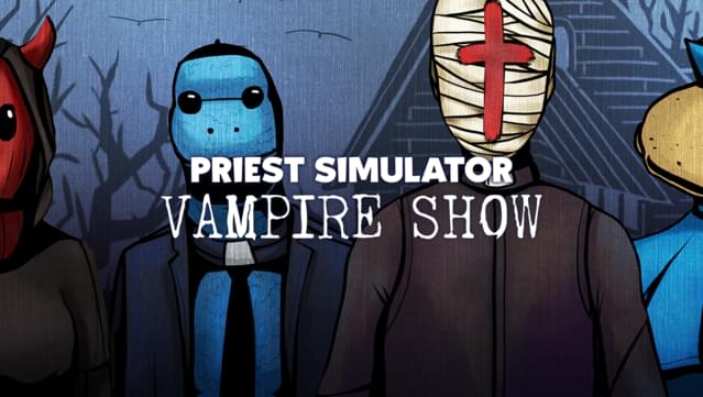 Priest Simulator: Vampire Show