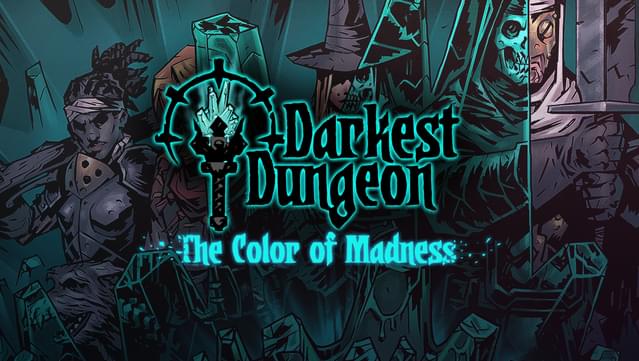 Darkest Dungeon®: The Color Of Madness
