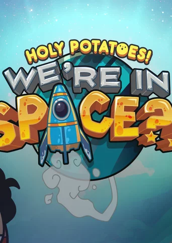 Holy Potatoes! We're in Space?! cover