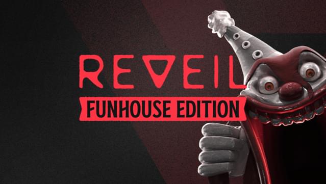 REVEIL Funhouse Edition