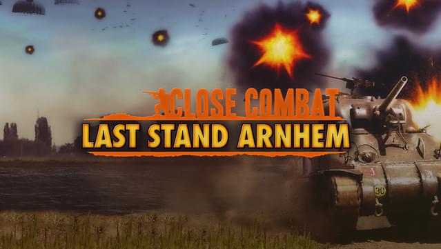 Close Combat: Last Stand Arnhem