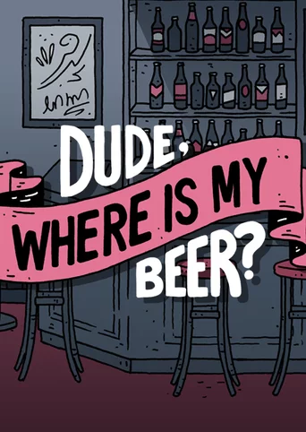 Dude, Where Is My Beer? cover