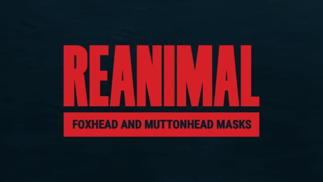 REANIMAL - Foxhead and Muttonhead Masks