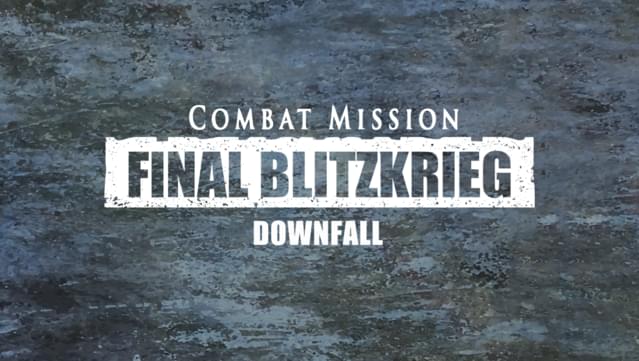 Combat Mission Final Blitzkrieg - Downfall