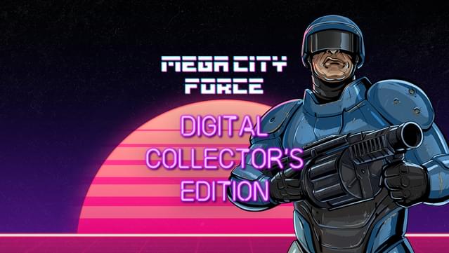 Mega City Force - Digital Collector's Edition