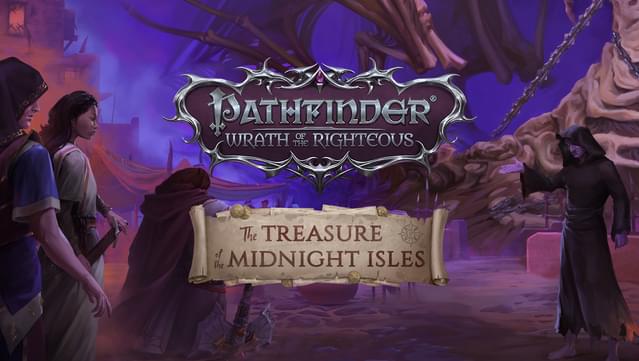 Pathfinder: Wrath of the Righteous - The Treasure of the Midnight Isles