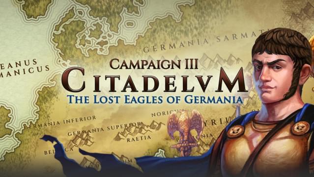 Citadelum Campaign III: The Lost Eagles of Germania