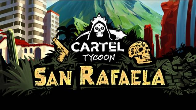 Cartel Tycoon - San Rafaela