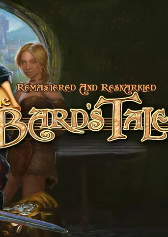 The Bard's Tale ARPG: Remastered and Resnarkled cover