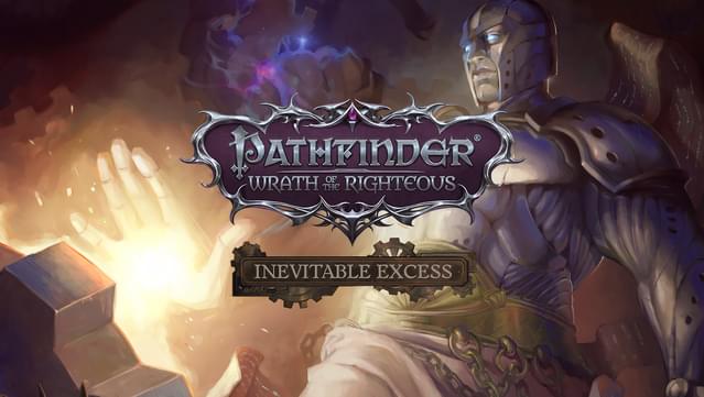 Pathfinder: Wrath of the Righteous - Inevitable Excess