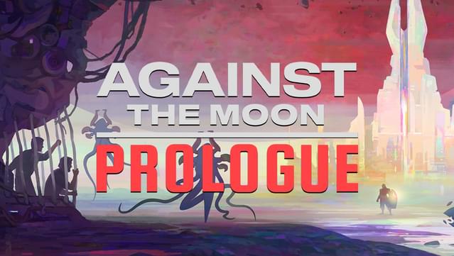 Against the Moon: Prologue