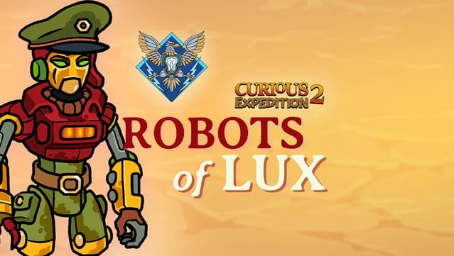 Curious Expedition 2 - Robots of Lux